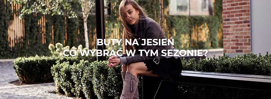 Buty na jesień - co wybrać w tym sezonie?